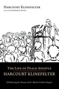 The Life of Peace Apostle Harcourt Klinefelter (en Inglés)
