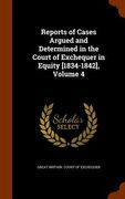 Reports of Cases Argued and Determined in the Court of Exchequer in Equity [1834-1842], Volume 4 (en Inglés)