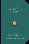 the history of ophelia v1 (1760) the history of ophelia v1 (1760) (en Inglés)