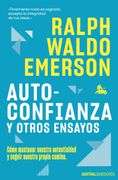 Autoconfianza y Otros Ensayos: Cómo Mantener Nuestra Autenticidad y Seguir Nuestro Propio Camino