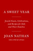 A Sweet Year: Jewish Celebrations and Festive Recipes for Kids and Their Families (en Inglés)