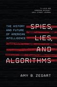 Spies, Lies, and Algorithms: The History and Future of American Intelligence (en Inglés)
