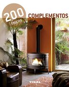 200 trucos en decoración complementos - Equipo Tikal - Tikal