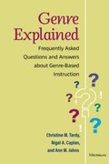 Genre Explained: Frequently Asked Questions and Answers About Genre-Based Instruction (en Inglés)