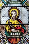 Id a José: Meditaciones con san José