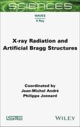 X-Ray Radiation and Artificial Bragg Structures (Iste Consignment)