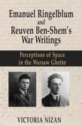 Emanuel Ringelblum and Reuven Ben-Shem's War Writings: Perceptions of Space in the Warsaw Ghetto (en Inglés)