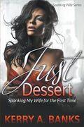 Just Desserts: Spanking My Wife for the First Time (Spanking Wife Series) (en Inglés)