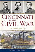 Cincinnati in the Civil War: The Union'S Queen City (en Inglés)