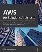 Aws for Solutions Architects: Design Your Cloud Infrastructure by Implementing Devops, Containers, and Amazon web Services (en Inglés)