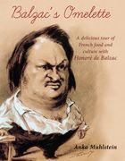 balzac's omelette: a delicious tour of french food and culture with honore de balzac (en Inglés)