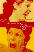 take it from the big mouth: the life of martha raye (en Inglés)