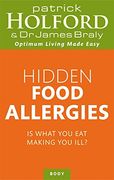hidden food allergies: is what you eat making you ill?. patrick holford and james braly (en Inglés)