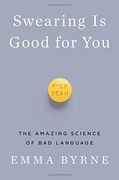 Swearing Is Good for You: The Amazing Science of Bad Language (en Inglés)