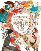 Fantastic Tales for Fearless Girls: 31 Inspirational Stories From Around the World (en Inglés)