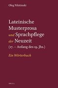 Lateinische Musterprosa und Sprachpflege der Neuzeit (17. - Anfang des 19. Jhs. ): Ein Wörterbuch (en Alemán)