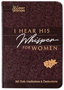 I Hear his Whisper for Women: 365 Daily Meditations & Declarations (Passion Translation) (en Inglés)