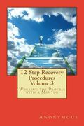 12 Step Recovery Procedures - Volume 3: Working the Process with a Mentor (en Inglés)