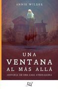 Una Ventana al mas Alla. Historia de una Casa Aterradora