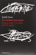 La Ciudad Consciente: Ensayos Sobre t. S. Eliot y W. H. Auden (in Spanish)