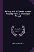 Beauty and the Beast. (Comic Nursery Tales in Humorous Verse) (en Inglés)