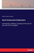 Semi-Centennial Celebration: Introductory Address: A Sketch of the Life of the Late G.W. Campbell (en Inglés)