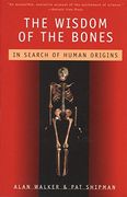 The Wisdom of the Bones: In Search of Human Origins 