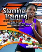 Stamina Training for Teen Athletes: Exercises to Take Your Game to the Next Level (en Inglés)