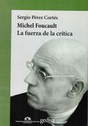 Michel Foucault. La Fuerza de la Crítica