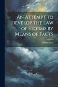 An Attempt to Develop the law of Storms by Means of Facts (en Inglés)