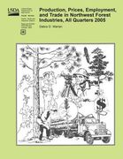 Production, Prices, Employment, and Trade in Northwest Forest Industries, All Quarters 2005 (en Inglés)