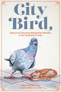 City Bird: Explore the Charming Metropolitan Melodies of Our Feathered Friends (en Inglés)