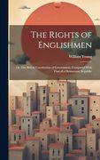 The Rights of Englishmen; Or, the British Constitution of Government, Compared With That of a Democratic Republic (en Inglés)