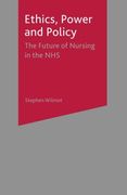 Ethics, Power and Policy: The Future of Nursing in the NHS