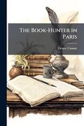 The Book-Hunter in Paris (en Inglés)