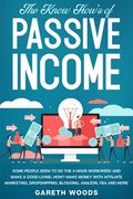 The Know How's of Passive Income: Some People Seem to do The 4-Hour Workweek and Make a Good Living. How? Make Money With Affiliate Marketing, Dropshi (en Inglés)