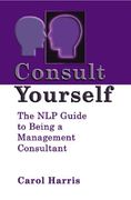 consult yourself: the nlp guide to being a management consultant (en Inglés)