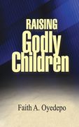 Raising Godly Children (en Inglés)