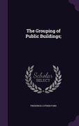 The Grouping of Public Buildings; (en Inglés)