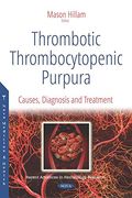 Thrombotic Thrombocytopenic Purpura: Causes, Diagnosis and Treatment (en Inglés)