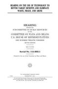 Hearing on the use of technology to better target benefits and eliminate waste, fraud, and abuse (en Inglés)