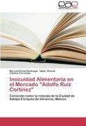 Inocuidad Alimentaria en el Mercado "Adolfo Ruiz Cortinez": Conocido como la rotonda de la Ciudad de Xalapa Enriquez de Veracruz, México
