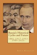 Russia's Historical Cycles and Future: 1881-1917-1953-1989-2025 (en Inglés)