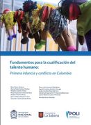 FUNDAMENTOS PARA LA CUALIFICACIÓN DEL TALENTO HUMANO: PRIMERA INFANCIA Y CONFLICTO EN COLOMBIA