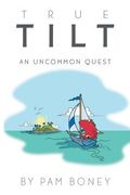 True Tilt: An Uncommon Quest (en Inglés)