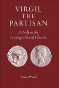 Virgil the Partisan: A Study in the Re-Integration of Classics