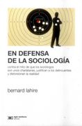 En Defensa de la Sociologia. Contra el Mito de que los Sociologos son Unos Charlatanes