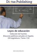 Leyes de educación: Colección de Fuentes.  Discursos políticos actuales en España.  (VII Legislatura / Tomo 1/V)