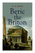 Beric the Briton: Historical Novel (en Inglés)