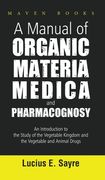 A Manual of Organic Materia Medica and Pharmacognosy
